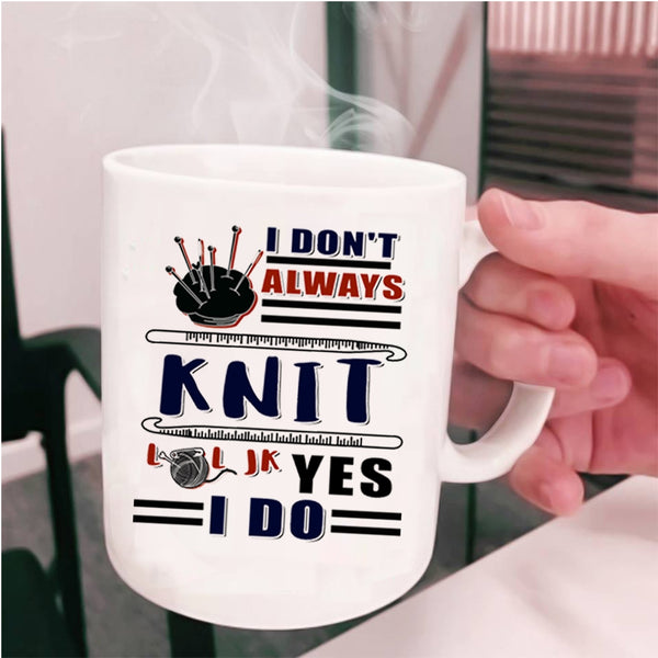 Awesome Knitter Coffee Mug, I Don't Always Knit Cup