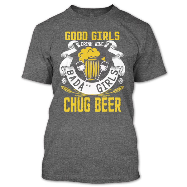 Good Girls Drink Wine T Shirt, Chug Ber T Shirt