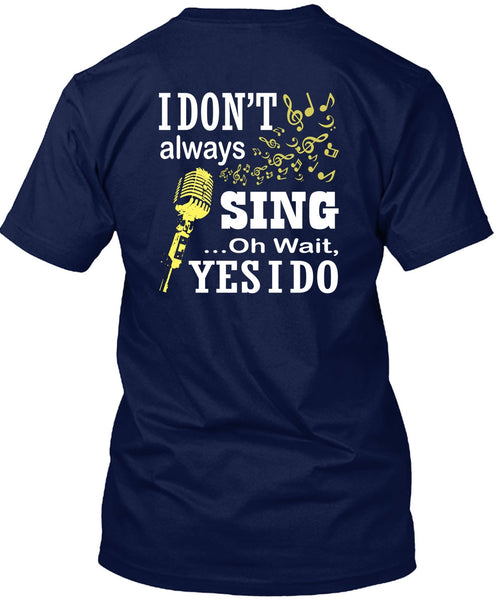 I Don't Always Sing T Shirt, I Love Singer T Shirt
