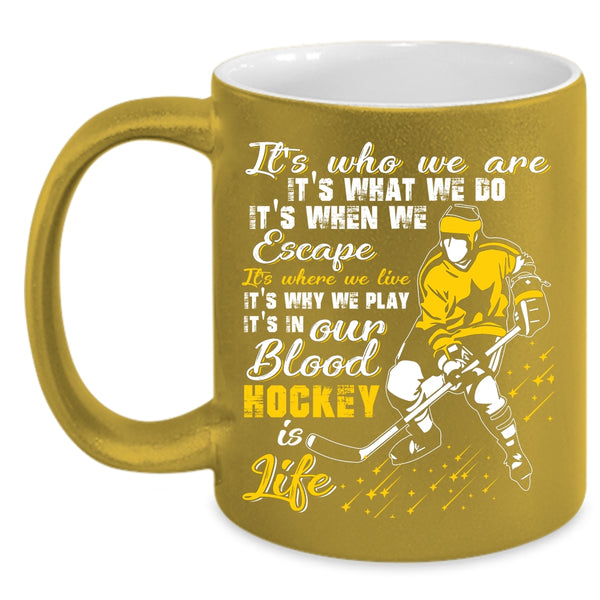 It's In Our Blood Hockey Is Life Coffee Mug, Awesome Hockey Coffee Cup