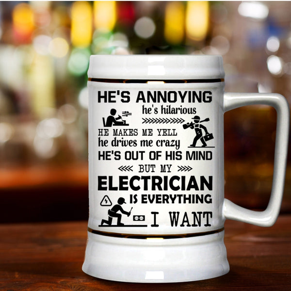 Funny Electricians Beer Stein 22oz, My Electrician Is Everything I Want Beer Mug