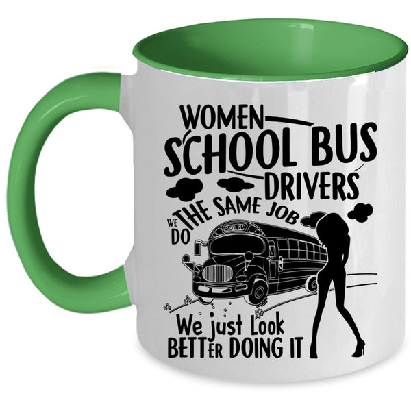 We Just Look Better Doing It Coffee Mug, Women School Bus Drivers Accent Mug