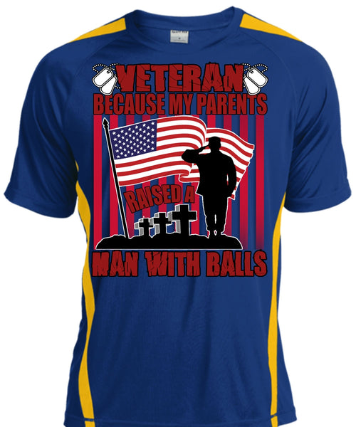 My Parents Raised A Man With Balls T Shirt, Being A Veteran T Shirt, Cool Shirt