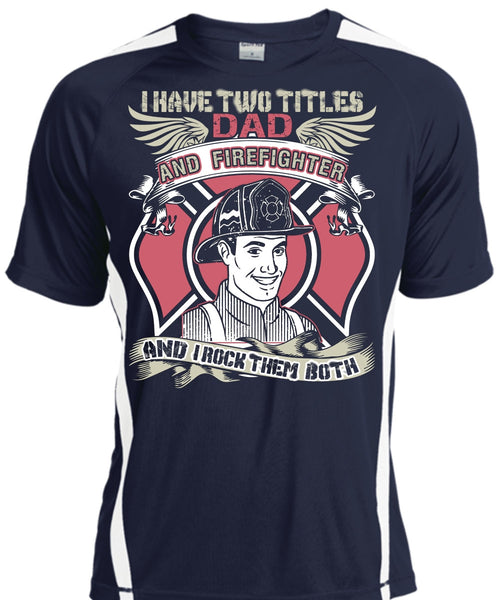 I Have Two Titles Dad And Firefighter T Shirt, Being A Firefighter T Shirt, Cool Shirt