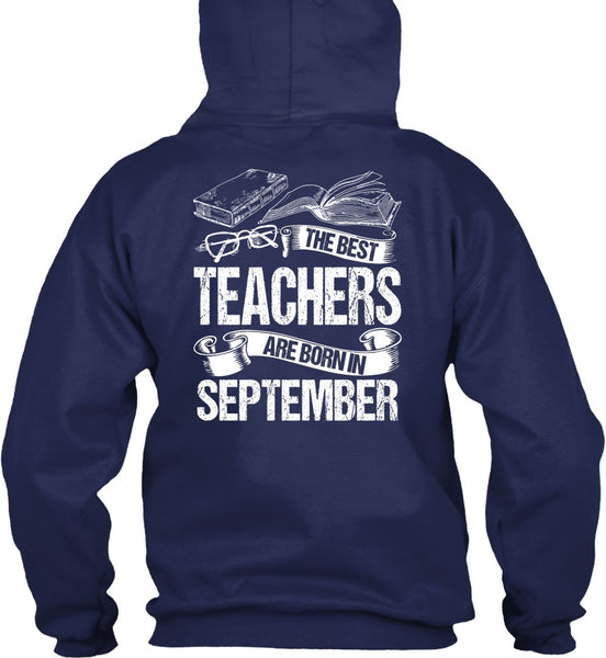 The Best Teachers Are Born In September T Shirt, Being A Teacher T Shirt
