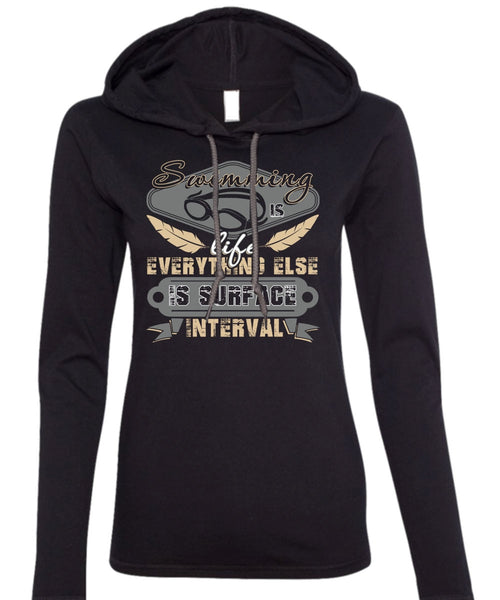 Swimming Is Life T Shirt, Else Is Surface Interval T Shirt (Anvil Ladies Ringspun Hooded)