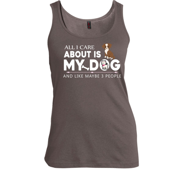 All I Care About Is My Dog Shirt, And Like Mabe 3 People Shirt