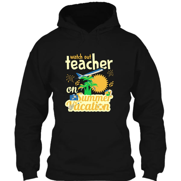 Watch Out Teacher On Summer Vacation T Shirt, I'm A Coolest Teacher T Shirt