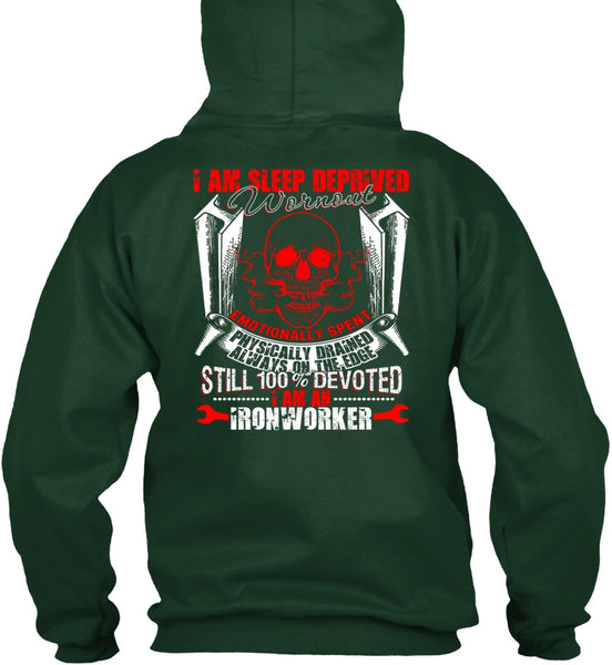 I Am An Ironworker T Shirt, Sleep Deprived Worn Out T Shirt