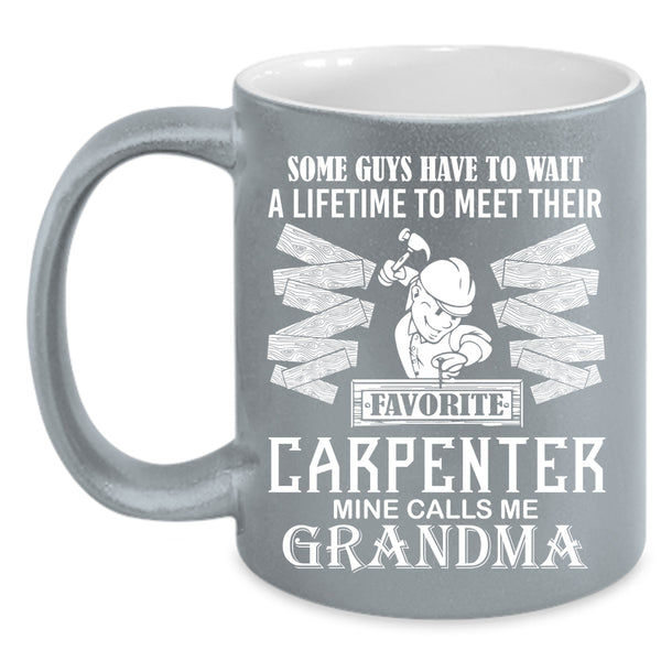 Favorite Carpenter Coffee Mug, Mine Calls Me Grandma Coffee Cup