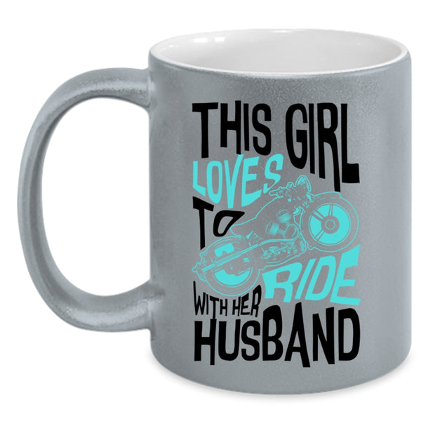 Cute Loves Coffee Mug, This Girl Loves To Ride With Her Husband Accent Mug