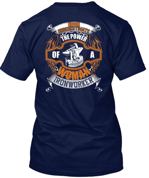 The Power Of A Woman Ironworker T Shirt, Being An Ironworker T Shirt