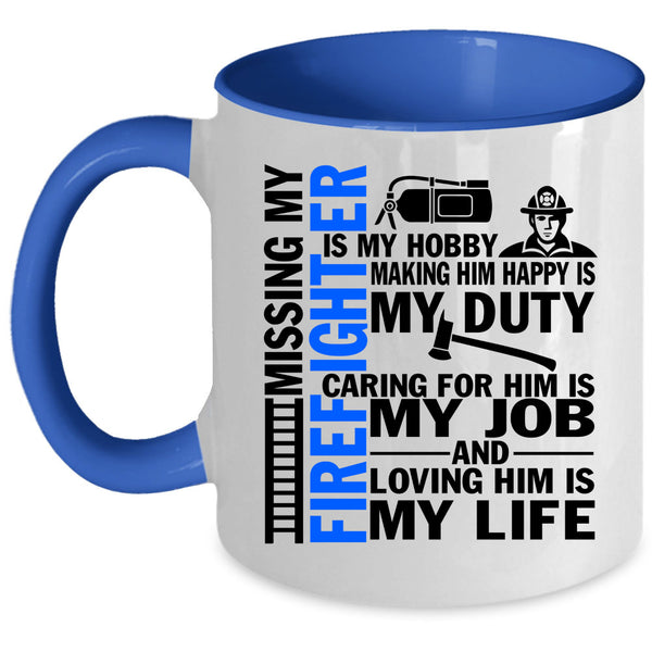 Loving Him Is My Life Coffee Mug, Don't Mess With Firefighter Accent Mug