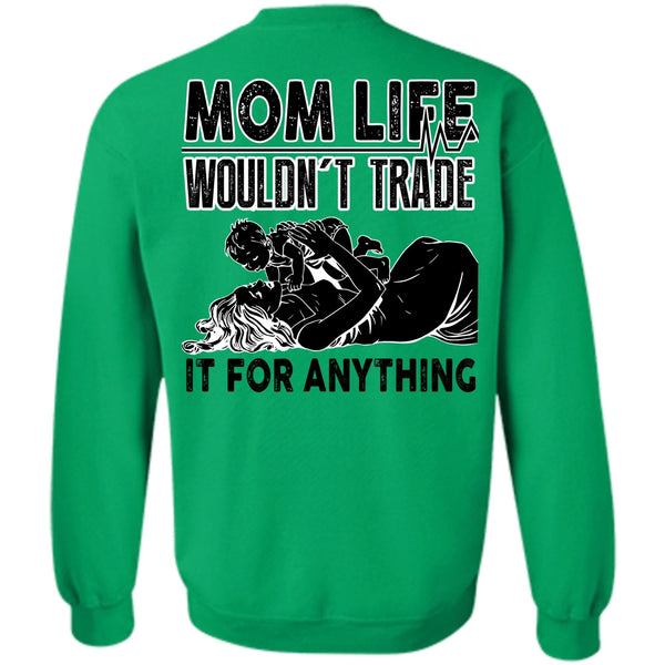 I Love Mom T Shirt, Mom Life Wouldn't Trade Sweatshirt