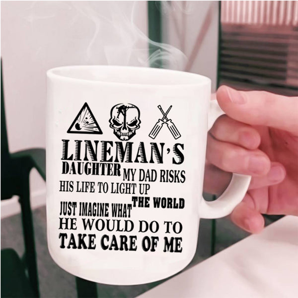 My Dad Would Do To Take Care Of Me Coffee Mug, Lineman's Daughter Cup