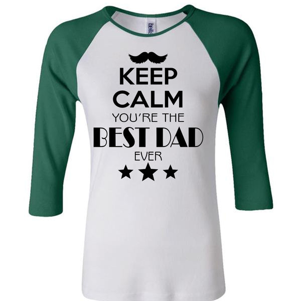 Keep Calm You're The Best Dad Ever T Shirt, Family T Shirt