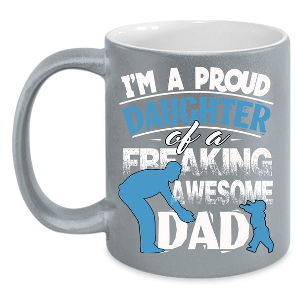 Proud Daughter Of An Awesome Dad Coffee Mug, Cute Daughter Coffee Cup