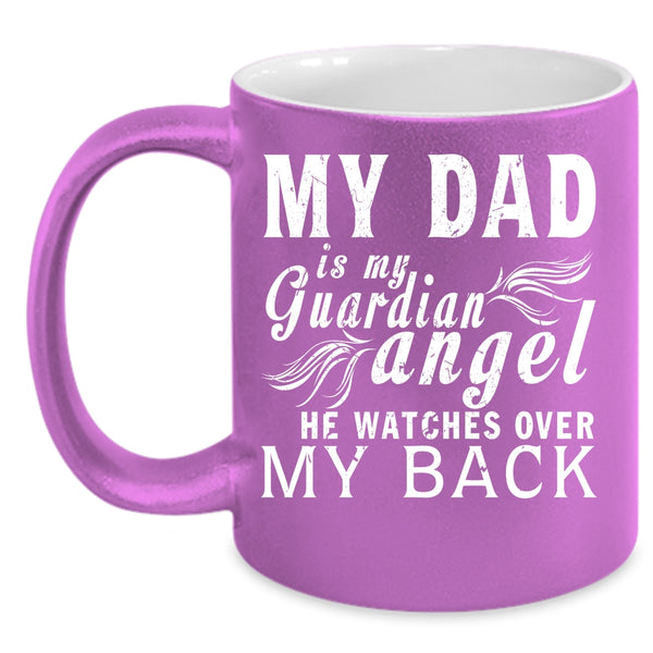 My Dad Is My Guardian Angel Coffee Mug, Cute Dad Coffee Cup