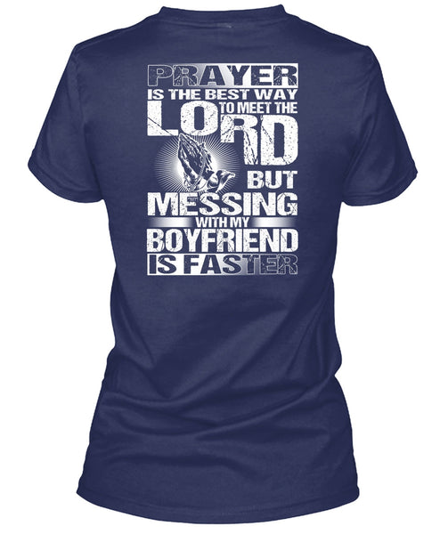 Messing With My Boyfriend Is Faster T Shirt, Meet The Lord T Shirt
