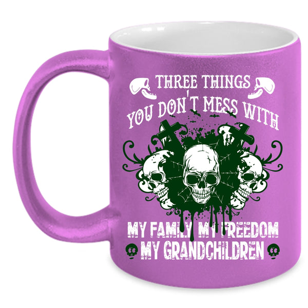 Three Things You Don't Mess With Coffee Mug, My Family Coffee Cup