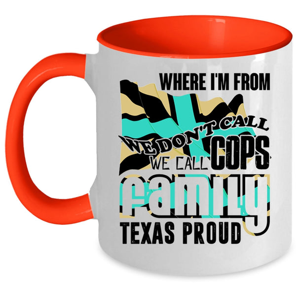 American Flag Coffee Mug, We Call Cops Family Texas Proud Accent Mug