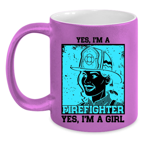 Yes I'm A Girl Coffee Mug, Yes I Am A Firefighter Accent Mug