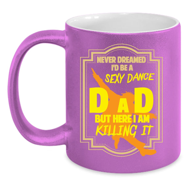 I'd Be A Dance Dad Coffee Mug, Cool Gift For Dance Dad Coffee Cup