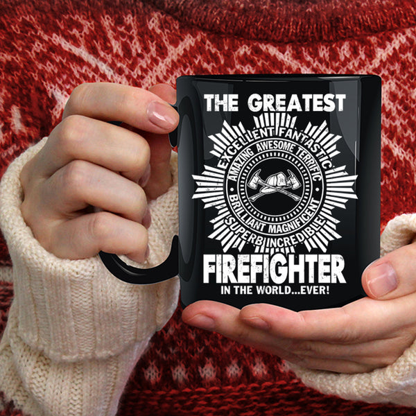 The Greatest Firefighter In The World Ever Coffee Mug, Cute Coffee Cup
