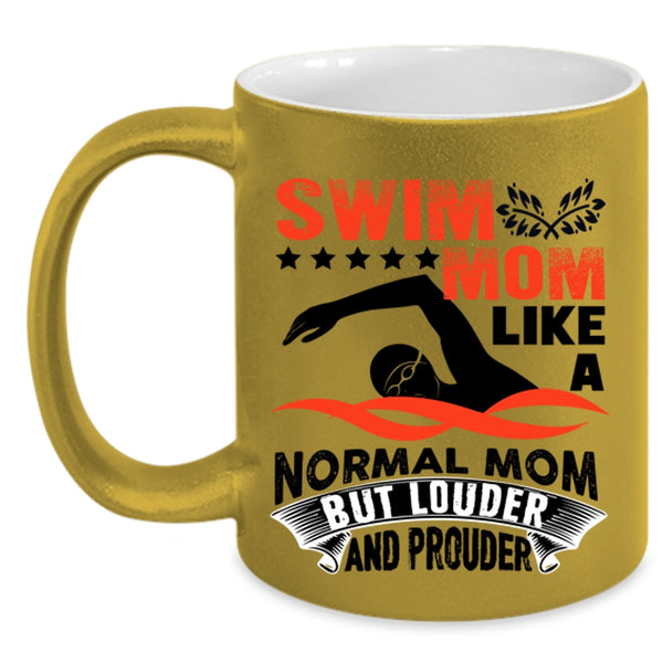 Louder And Prouder Coffee Mug, Swim Mom Like A Normal Mom Accent Mug