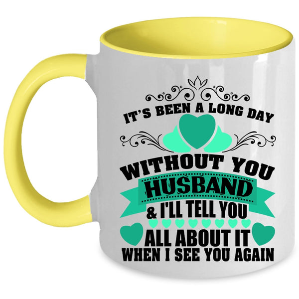 Pretty Wife Coffee Mug, It's Been A Long Day Without Husband Accent Mug