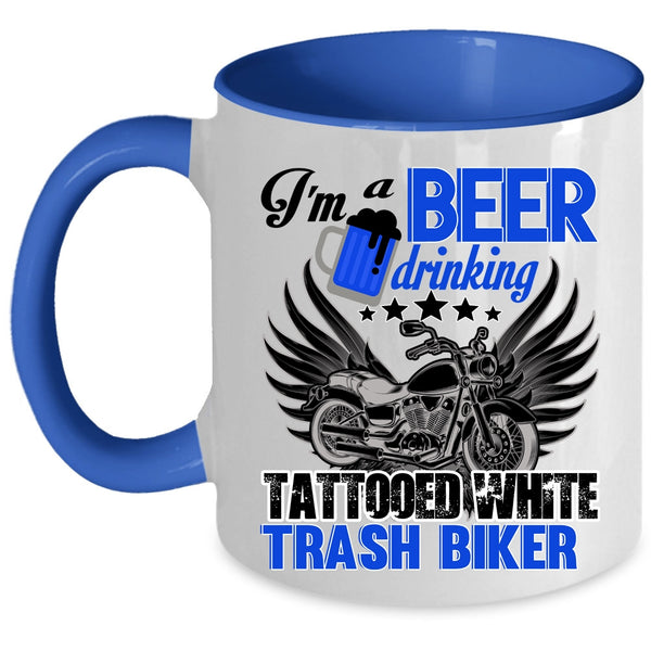 Funny Coffee Mug, I'm A Beer Drinking Tattooed White Trash Biker Accent Mug