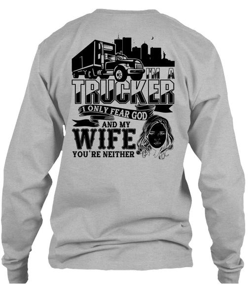 I Only Fear God And My Wife T Shirt, I Love Trucking T Shirt