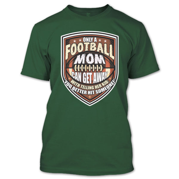 Only A Football Mom T Shirt, Coolest Football Mom T Shirt