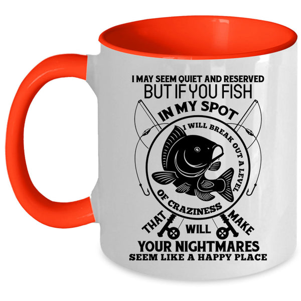 I Will Break Out A Level Of Crazy Coffee Mug, You Fish In My Spot Accent Mug