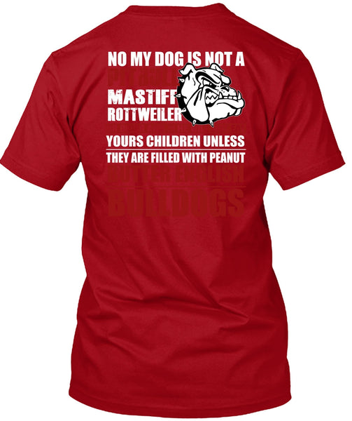 No My Dog Is Not A Pit Bull T Shirt, English Bulldogs T Shirt