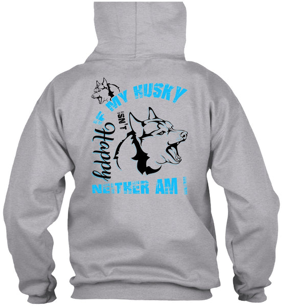 If My Husky Isn't Happy Neither Am I T Shirt, I Love Dog T Shirt