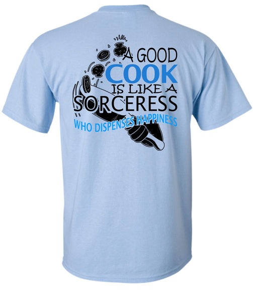 A Good Cook Is Like A Sorceress T Shirt, I Love Chef T Shirt