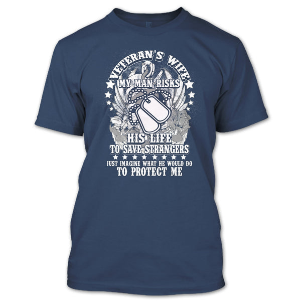 Veteran's Wife T Shirt, My Man Risk His Life T Shirt