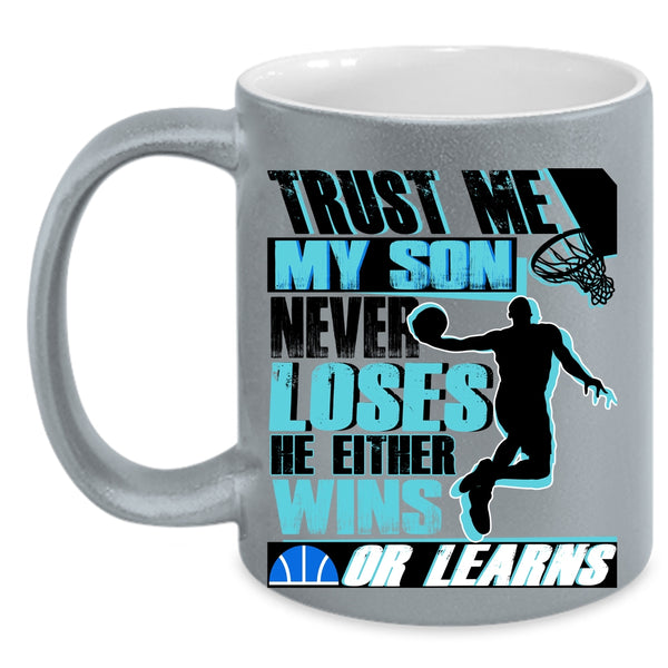 Basketball Coffee Mug, My Son Never Loses He Either Wins Or Learns Accent Mug