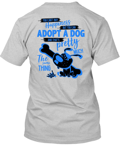 You Can't Buy Happiness T Shirt, I Love My Dog T Shirt