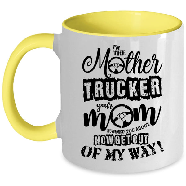 Cool Gift For Mom Coffee Mug, I'm The Mother Trucker Accent Mug