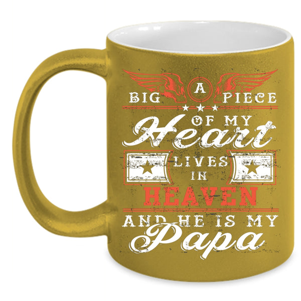 Big A Piece Of My Heart Lives In Heaven Coffee Mug, He Is My Papa Coffee Cup