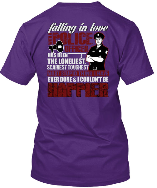 Falling In Love With A Police Officer T Shirt, Happier T Shirt