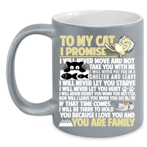 To My Cat Coffee Mug, I Promise You Are Family Coffee Cup