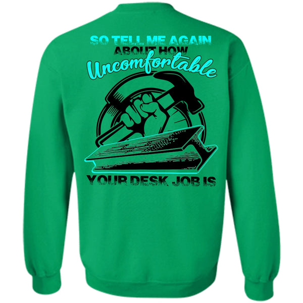 I Love Ironworker T Shirt, Uncomfortable Your Desk Job Is Sweatshirt