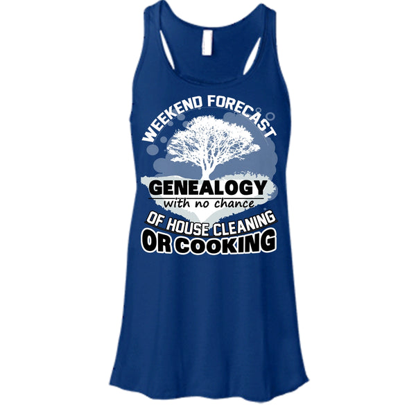 Weekend Forecast Genealogy T Shirt, With No Chance Of House Cleaning Tank Top