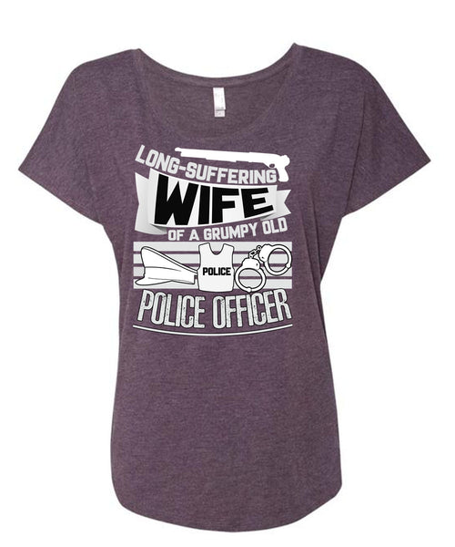 Long-Suffering Wife T Shirt, Grumpy Old Police Officer T Shirt, Cool Shirt (Ladies' Triblend Dolman Sleeve)