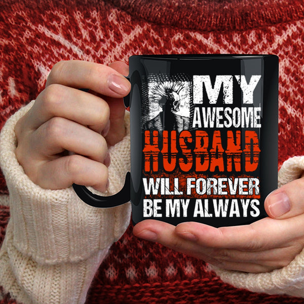 My Awesome Husband Will Forever Be My Always Coffee Mug, Married Coffee Cup