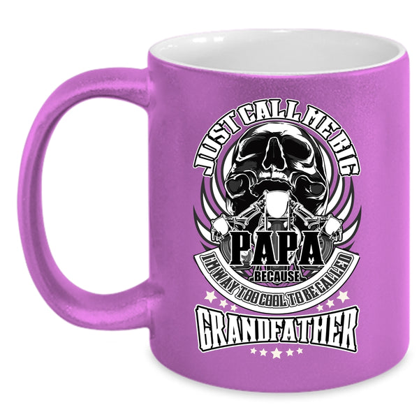 Just Call Me Big Papa Coffee Mug, To Be Called Grandfather Coffee Cup