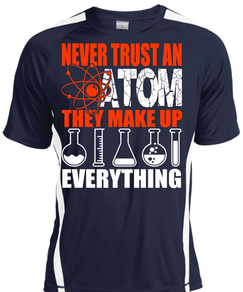 Never Trust An Atom T Shirt, Being A Scientist T Shirt, Cool Shirt